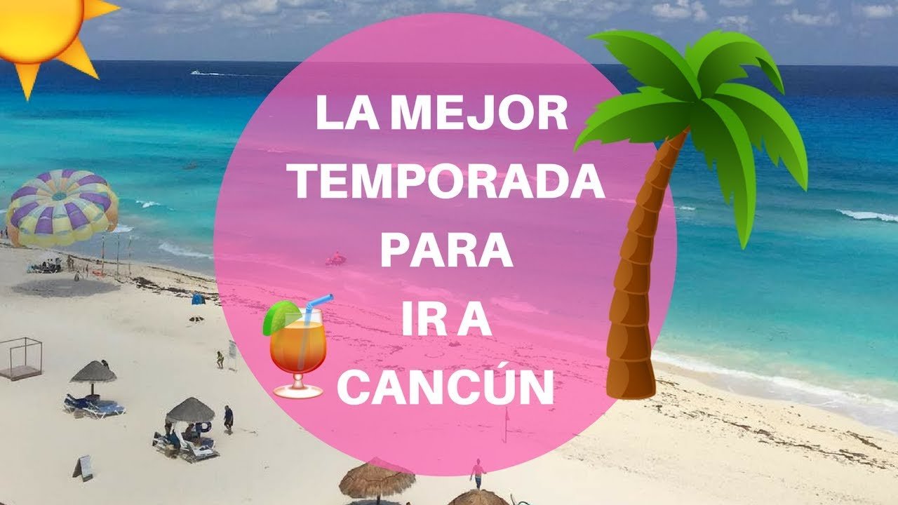 Mejor Mes Para Viajar A Cancún Turismo En México